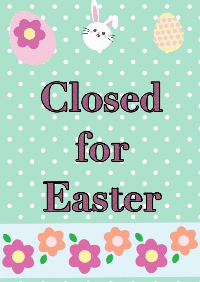 Closed for Easter  Friday March 29th and April 01st, 2024